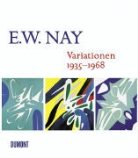 Johann Georg, Siegfried Gohr, Ernst W. Nay, Siegfried Gohr, Johann G. Prinz von Hohenzollern, Dieter Ronte - E. W. Nay. Variationen 