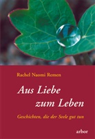 Rachel N. Remen, Rachel Naomi Remen - Aus Liebe zum Leben
