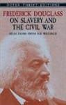 Frederick Douglass, Philip Sheldon Foner - Frederick Douglass on Slavery and the Civil War