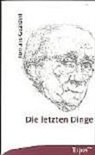 Romano Guardini - Die letzten Dinge