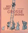 Kathrin Schärer - Mia liebt grosse Sachen