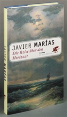Javier Marías - Die Reise über den Horizont