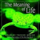 Bradley Trevor Greive, Bradley Trevor Grieve - The Meaning Of Life