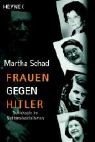 Martha Schad - Frauen gegen Hitler
