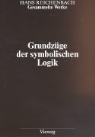 Hans Reichenbach - Gesammelte Werke in 9 Bänden - Bd. 6: Grundlagen der symbolischen Logik