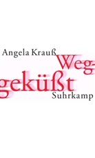 Angela Krauss - Weggeküßt