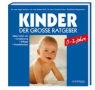 Ingke Andreae, Corry Kittner, Madeleine Wittgenstein - Kinder, der große Ratgeber (0-3 Jahre)