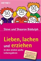 Biddulp, Biddulph, Shaaron Biddulph, Stev Biddulph, Steve Biddulph - Lieben, lachen und erziehen in den ersten sechs Lebensjahren