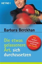 Barbara Berckhan - Die etwas gelassenere Art, sich durchzusetzen