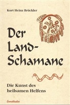 Kurt H Brückler, Kurt H. Brückler, Kurt Heinz Brückler - Der Land-Schamane
