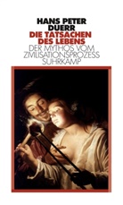 Hans P. Duerr, Hans Peter Duerr - Die Tatsachen des Lebens