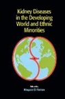 Meguid Barsoum El Nahas, Meguid El Barsoum Nahas, Rashad Barsoum, Richard S. Barsoum, Barsoum Rashad, John Dirks... - Kidney Diseases in the Developing World and Ethnic Minorities