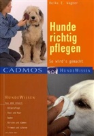 Heike Wagner, Heike E Wagner, Heike E. Wagner - Hunde richtig pflegen