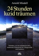 Arnold Mindell - 24 Stunden luzid träumen
