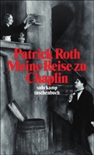 Patrick Roth - Meine Reise zu Chaplin