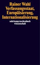 Rainer Wahl - Verfassungsstaat, Europäisierung, Internationalisierung