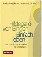 Brigitt Pregenzer, Brigitte Pregenzer, Brigitte Schmidle - Hildegard von Bingen: Hildegard von Bingen - Einfach Leben