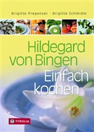 Brigitt Pregenzer, Brigitte Pregenzer, Schmidle, Brigitte Schmidle, Brigitte Wiesner, Brigitte Wiesner - Hildegard von Bingen: Hildegard von Bingen. Einfach kochen. Bd.1