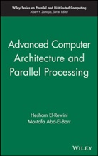 Mostafa Abd-Al-Barr, Abd-El-Barr, Mostafa Abd-El-Barr, Abd-El-Barr Mostafa, El-Rewini, H El-Rewini... - Advanced Computer Architecture and Parallel Processing