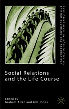 Graham Allan, British Sociological Association, Michael de Kare-Silver, Gill Jones, Allan, G Allan... - Social Relations and the Life Course