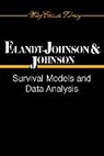 Elandt-John, R Elandt-Johnson, Regina C Elandt-Johnson, Regina C. Elandt-Johnson, Regina C. (University of North Car Elandt-Johnson, Regina C. Johnson Elandt-Johnson... - Survival Models and Data Analysis