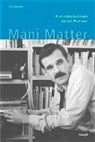 Christine Wirz - Mani Matter - Vom Värslischmid, der ein Poet war