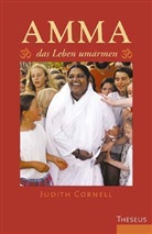 Judith Cornell - Amma, das Leben umarmen
