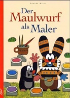 Zdenek Miler - Der Maulwurf als Maler