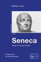 Mathias Jung - Seneca, Wege zur inneren Freiheit