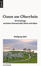 Wolfgang Abel, Wolfgang: Abel - Oasen am Oberrhein