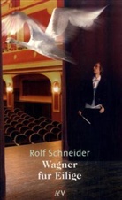 Rolf Schneider - Wagner für Eilige