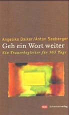 Daike, Angelik Daiker, Angelika Daiker, Seeberger, Anton Seeberger - Geh ein Wort weiter