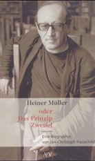 Jan-Christoph Hauschild - Heiner Müller oder Das Prinzip Zweifel