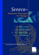 Seneca, der Jüngere Seneca, Rolan Leonhardt, Roland Leonhardt - Seneca, Praktische Philosophie für Manager