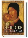 Die Heiligen für jeden Tag