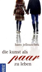 Hans Jellouschek - Die Kunst als Paar zu leben