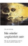 Felix von Wartenburg, Felix von Wartburg, Felix von Wartenburg - Nie wieder unglücklich sein