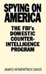 James Kirkpatrick Davis, James Kirkpatrick Davis, Davis James Kirkpatrick - Spying on America