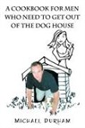 Michael Durham - A Cookbook for Men Who Need to Get Out of the Dog House