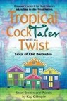 Kay Gillespie - Tropical Cocktales with a Twist Tales of Old Barbados