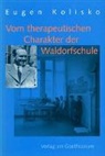Eugen Kolisko, Peter Selg - Vom therapeutischen Charakter der Waldorfschule