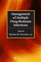 Stephen H. Gillespie, Stephen H. Gillespie, Stephe H Gillespie, Stephen H Gillespie - Management of Multiple Drug-Resistant Infections