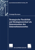 Christoph Burmann - Strategische Flexibilität und Strategiewechsel als Determinanten des Unternehmenswertes