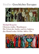 Michael Borgolte - Siedler Geschichte Europas: Christen, Juden, Muselmanen