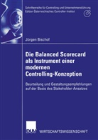 Jürgen Bischof - Die Balanced Scorecard als Instrument einer modernen Controlling-Konzeption