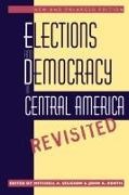 Mitchell A. (EDT)/ Booth Seligson, John a Booth, John A. Booth, Mitchell Seligson, Mitchell a Seligson, Mitchell A. Seligson - Elections and Democracy in Central America, Revisited