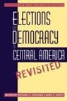 Mitchell A. (EDT)/ Booth Seligson, John A Booth, John A. Booth, Mitchell Seligson, Mitchell A Seligson, Mitchell A. Seligson - Elections and Democracy in Central America, Revisited
