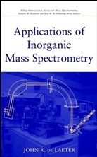 de Laeter, J. R. de Laeter, John R de Laeter, John R. de Laeter, John R. DeLaeter, Desiderio... - Applications of Inorganic Mass Spectrometry