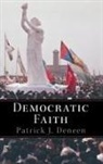 Patrick Deneen, Patrick J. Deneen, Robert Deneen, Robert P. George - Democratic Faith