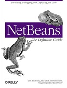 Jesse Glick Tim Boubdrea, Boudreau, Jesse Glick Boudreau, tim Boudreau, Glick, Jesse Glick... - NETBEANS: THE DEFINITIVE GUIDE